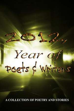 2012, Year of Poets & Writers de Gary Drury Publishing