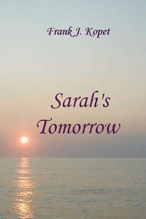 Sarah's Tomorrow de Frank J. Kopet