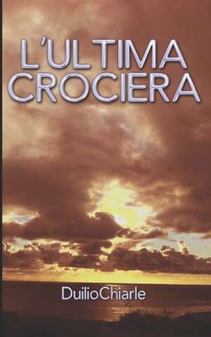 L'Ultima Crociera de Duilio Chiarle