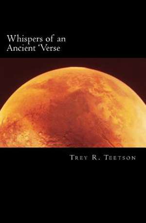 Whispers of an Ancient 'Verse de Trey R. Teetson