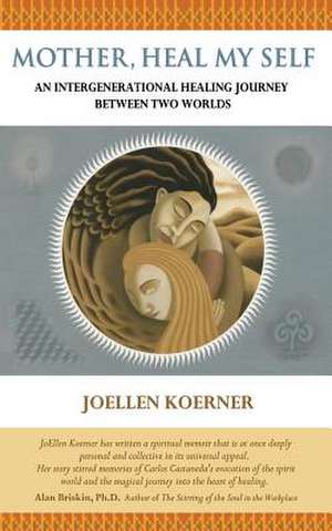 Mother Heal Myself de JoEllen Goertz Koerner