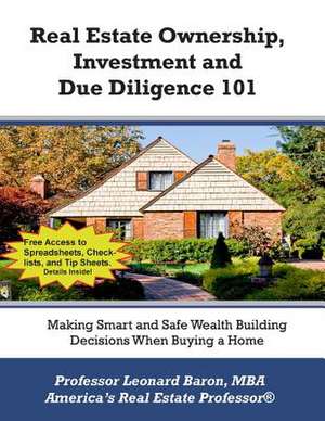 Real Estate Ownership, Investment and Due Diligence 101 de Professor Leonard Baron