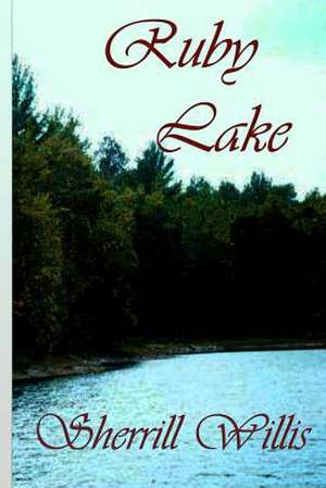 Ruby Lake de Sherrill R. Willis