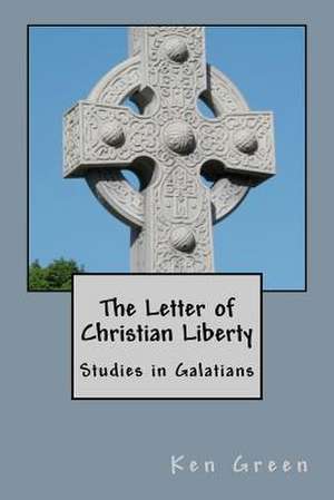 The Letter of Christian Liberty de Ken Green