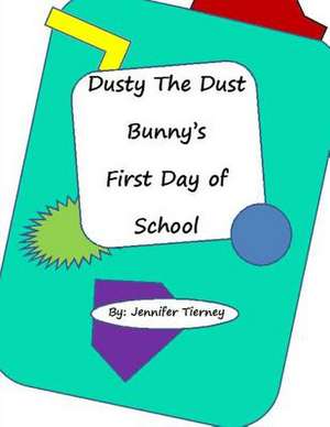 Dusty the Dust Bunny's First Day of School de Jennifer Tierney