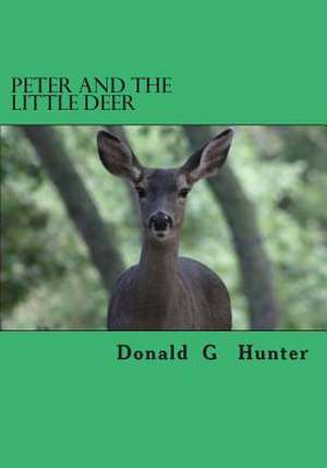 Peter and the Little Deer de Donald G. Hunter