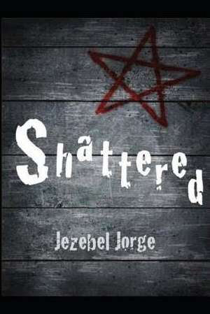 Shattered de Jezebel Jorge