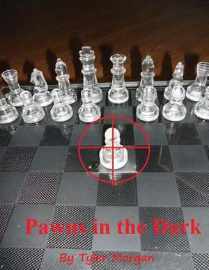 Pawns in the Dark de Tyler Morgan