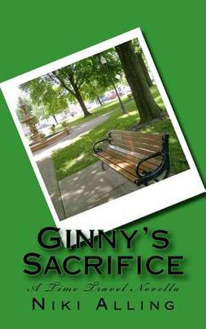 Ginny's Sacrifice - A Time Travel Novella de Niki Alling