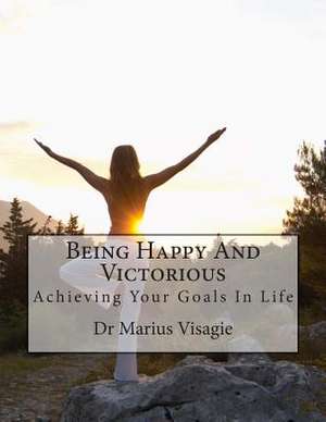 Being Happy and Victorious de Marius Visagie