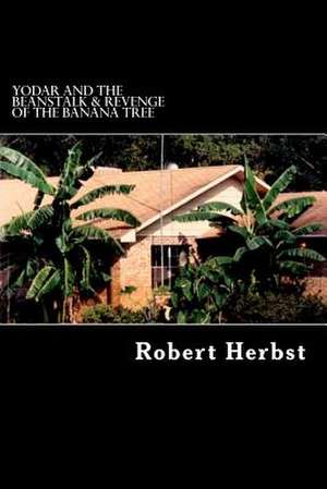 Yodar and the Beanstalk & Revenge of the Banana Tree de MR Robert P. Herbst