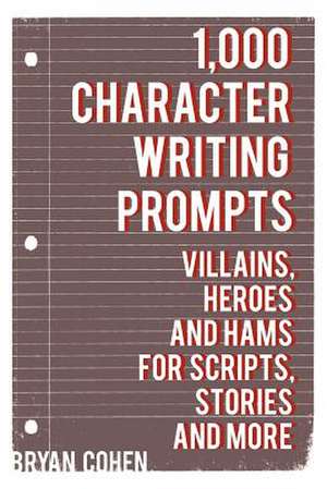 1,000 Character Writing Prompts de Bryan Cohen