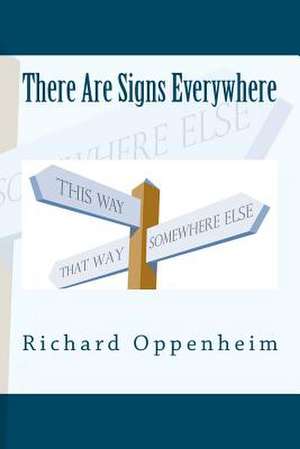 There Are Signs Everywhere de Richard Oppenheim