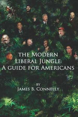 The Modern Liberal Jungle de James B. Connelly