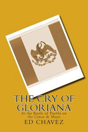 The Cry of Gloriana de Ed Chavez