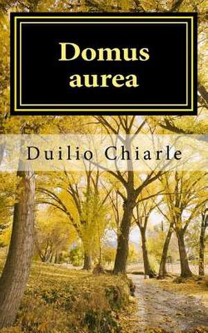 Domus Aurea de Duilio Chiarle