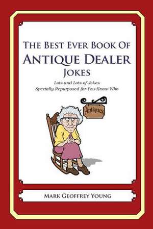 The Best Ever Book of Antique Dealer Jokes de Mark Geoffrey Young