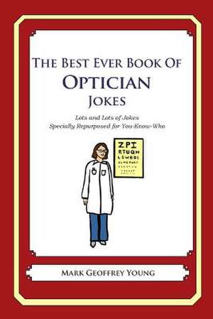 The Best Ever Book of Optician Jokes de Mark Geoffrey Young