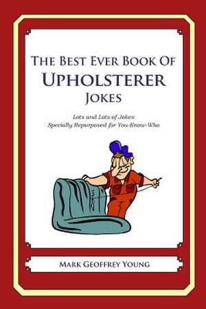 The Best Ever Book of Upholsterer Jokes de Mark Geoffrey Young