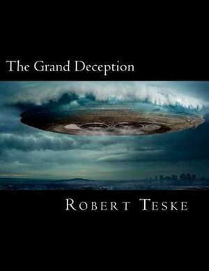 The Grand Deception de MR Robert K. Teske Jr