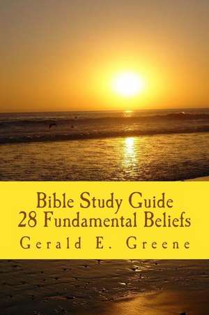 Bible Study Guide - 28 Fundamental Beliefs de MR Gerald E. Greene