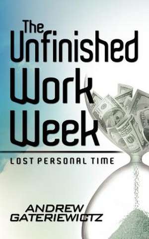 The Unfinished Work Week de Andrew Gateriewictz