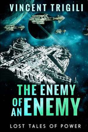 The Lost Tales of Power Volume I - The Enemy of an Enemy de Vincent Trigili