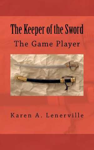 The Keeper of the Sword de Karen A. Lenerville