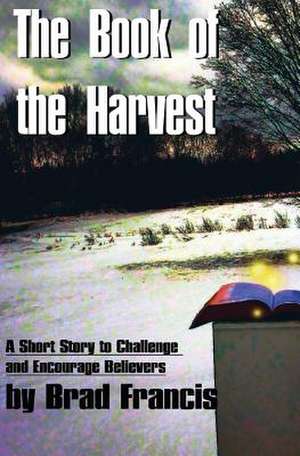 The Book of the Harvest de Brad Francis