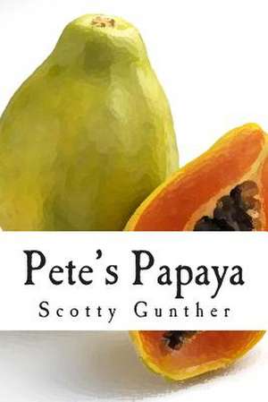 Pete's Papaya de Scotty Gunther