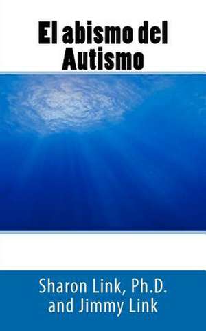 El Abismo del Autismo de Dr Sharon Link Ph. D.