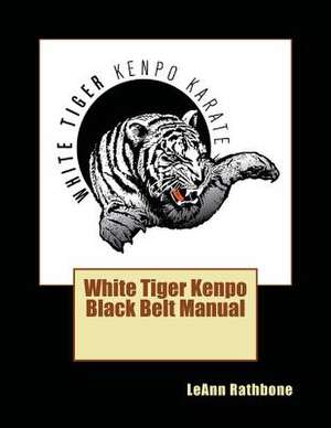 White Tiger Kenpo Black Belt Manual de Leann Rathbone