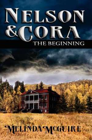 Nelson and Cora - The Beginning de Melinda McGuire