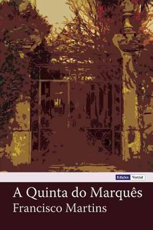 A Quinta Do Marques de Francisco Martins