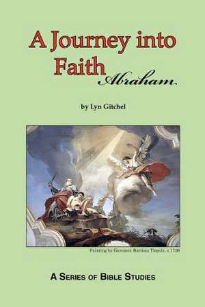 A Journey Into Faith - Abraham de Lyn Gitchel