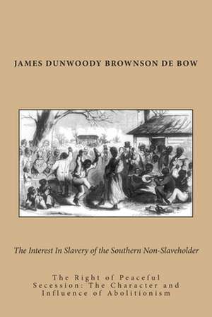 The Interest in Slavery of the Southern Non-Slaveholder de James Dunwoody Brownson De Bow