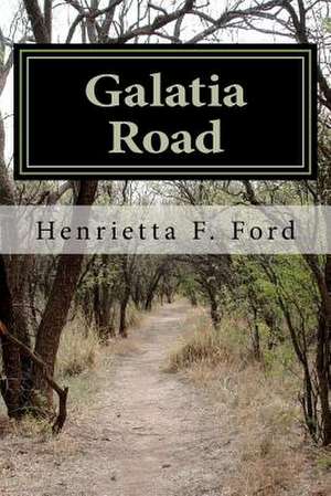 Galatia Road de Henrietta F. Ford