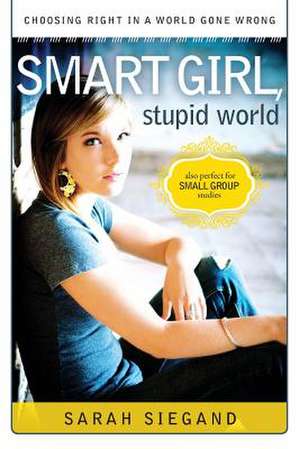 Smart Girl, Stupid World de Sarah Siegand