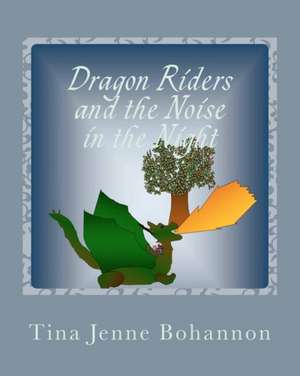 Dragon Riders and the Noise in the Night de Tina Jenne Bohannon