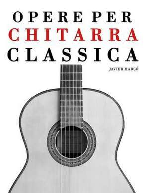 Opere Per Chitarra Classica de Javier Marco