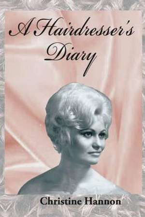 A Hairdresser's Diary de Christine M. Hannon Mrs