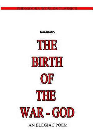 The Birth of the War-God de Kalidasa (Classical Sanskrit Writer)