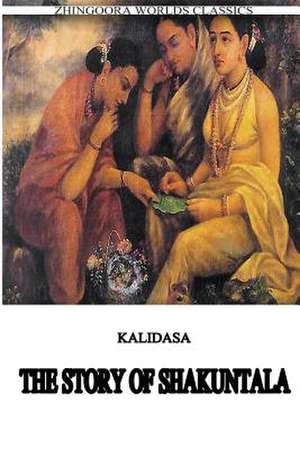 The Story of Shakuntala de Kalidasa (Classical Sanskrit Writer)