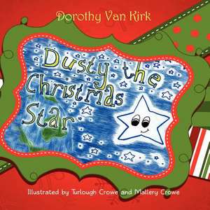 Dusty the Christmas Star de Dorothy Van Kirk