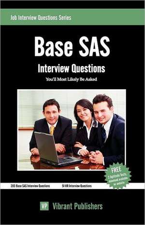 Base SAS Interview Questions You'll Most Likely Be Asked: Pieces of the Mosaic de Vibrant Publishers