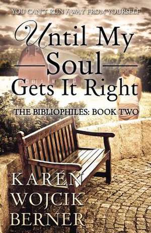 Until My Soul Gets It Right de Karen Wojcik Berner