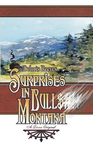 Surprises in Bull$#!+ Montana de Deloris Reeves