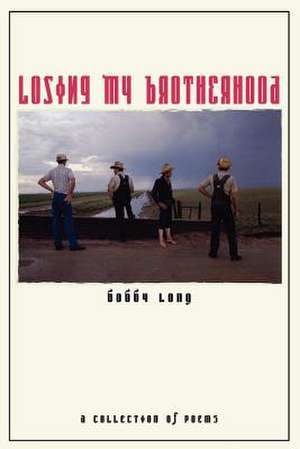 Losing My Brotherhood de Bobby Long