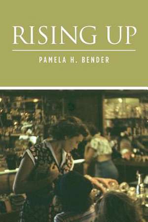 Rising Up de Pamela H. Bender