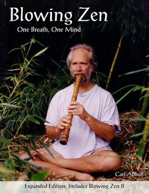 Blowing Zen: One Breath One Mind, Shakuhachi Flute Meditation de Carl Abbott